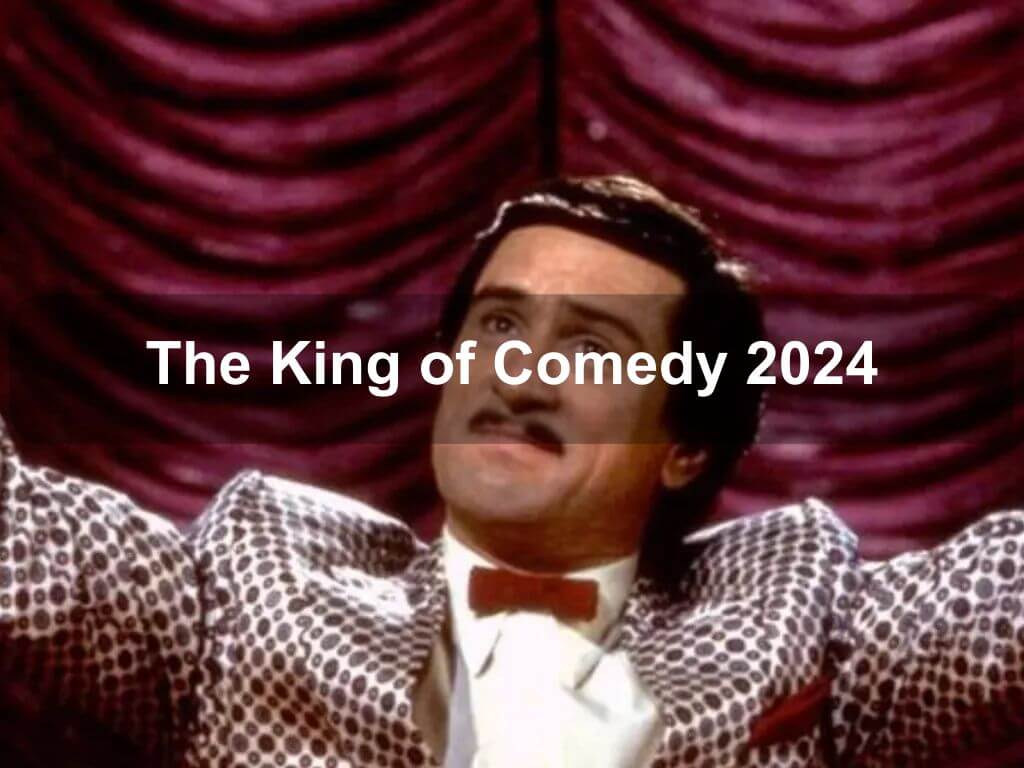 The King of Comedy 2024 | What's on in Acton