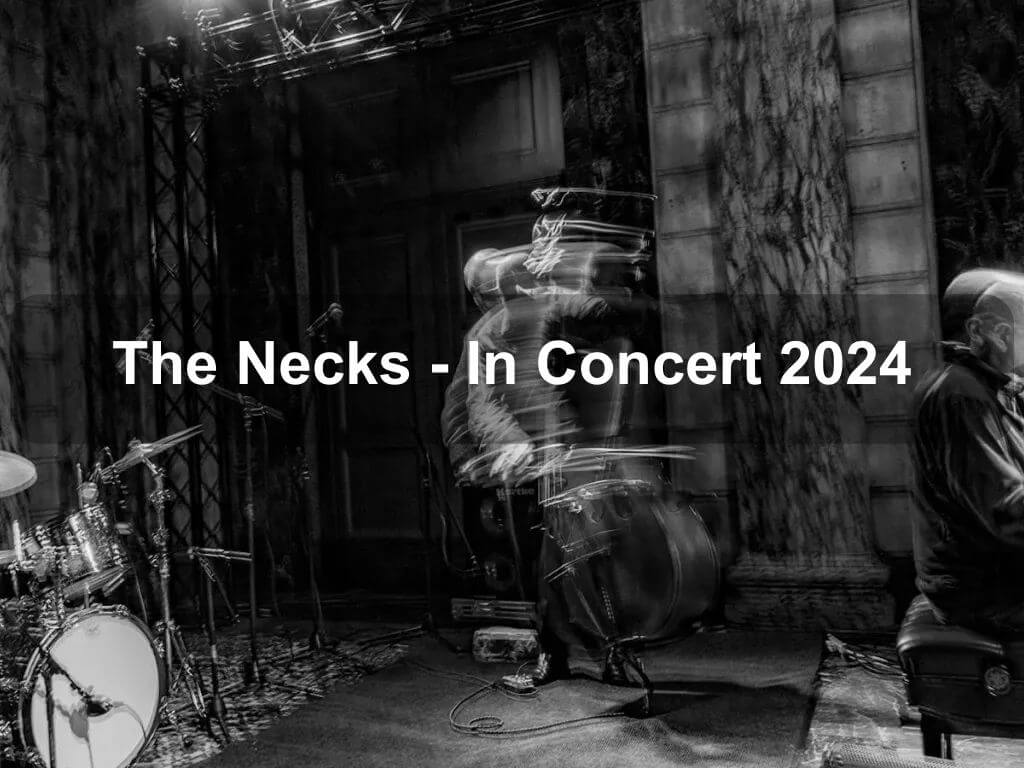 The Necks - In Concert 2024 | Canberra