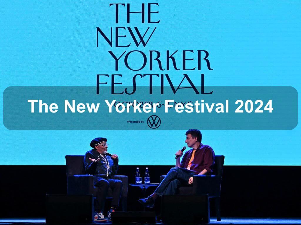 The New Yorker Festival 2024 What's on in New York NY