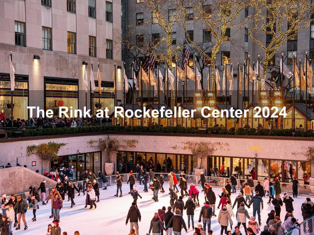 The Rink at Rockefeller Center 2024 | What's on in Manhattan NY