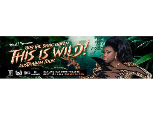 ITDEVENTS presents
THIS IS WILD!
Bob The Drag Queen
Australia Tour
Grab your binoculars and get off that couch because y...