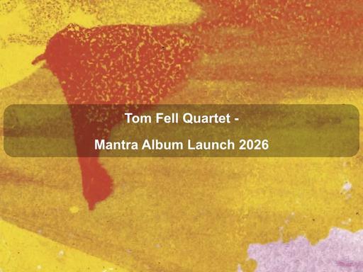 Canberra-based saxophonist Tom Fell presents the launch of his debut album Mantra, featuring six original compositions performed by a quartet of leading Australian improvisers