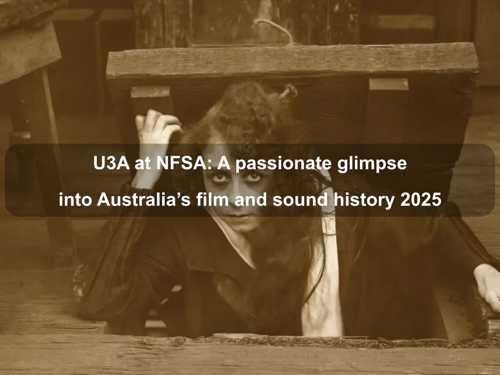 U3A at NFSA: A passionate glimpse into Australia's film and sound history 2025 | What's on in Acton