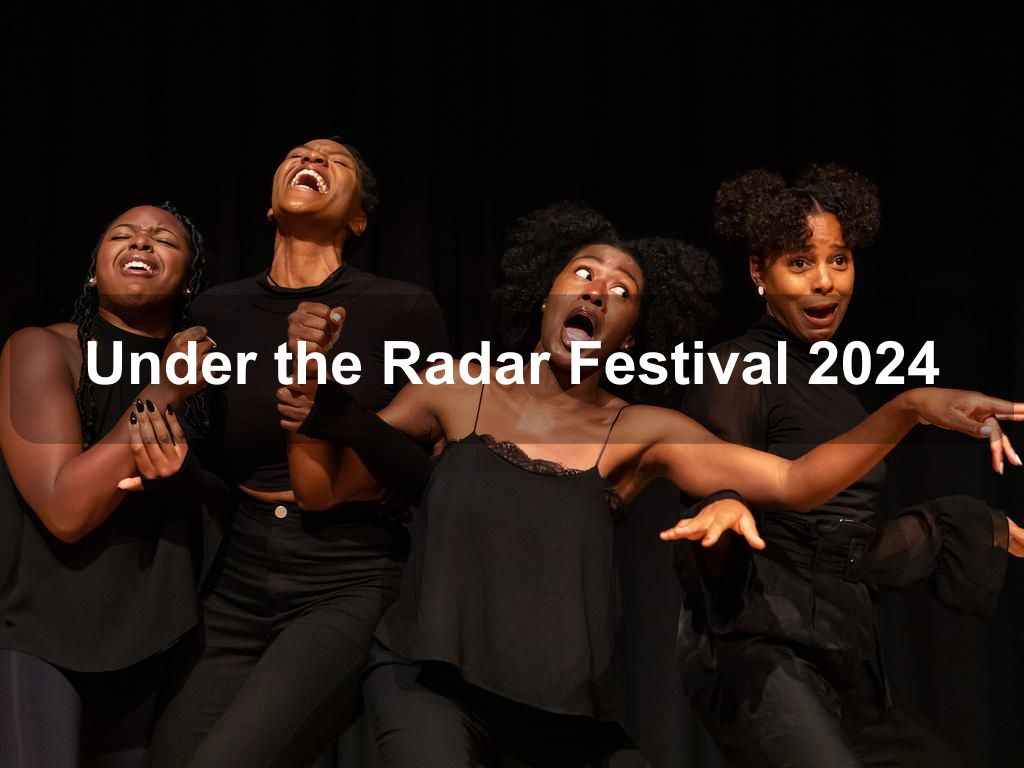 For The Under The Radar Festival, The Experiment Is Over For Now   The