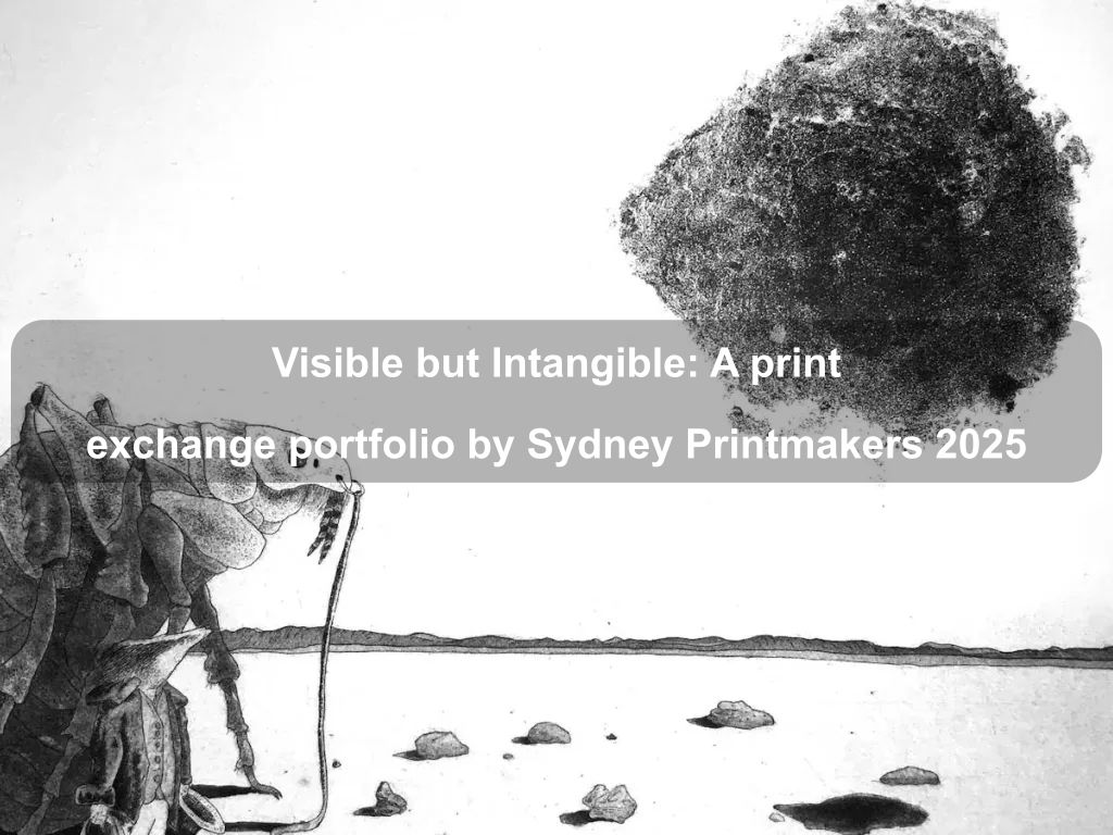 Visible but Intangible: A print exchange portfolio by Sydney Printmakers 2025 | What's on in Kingston