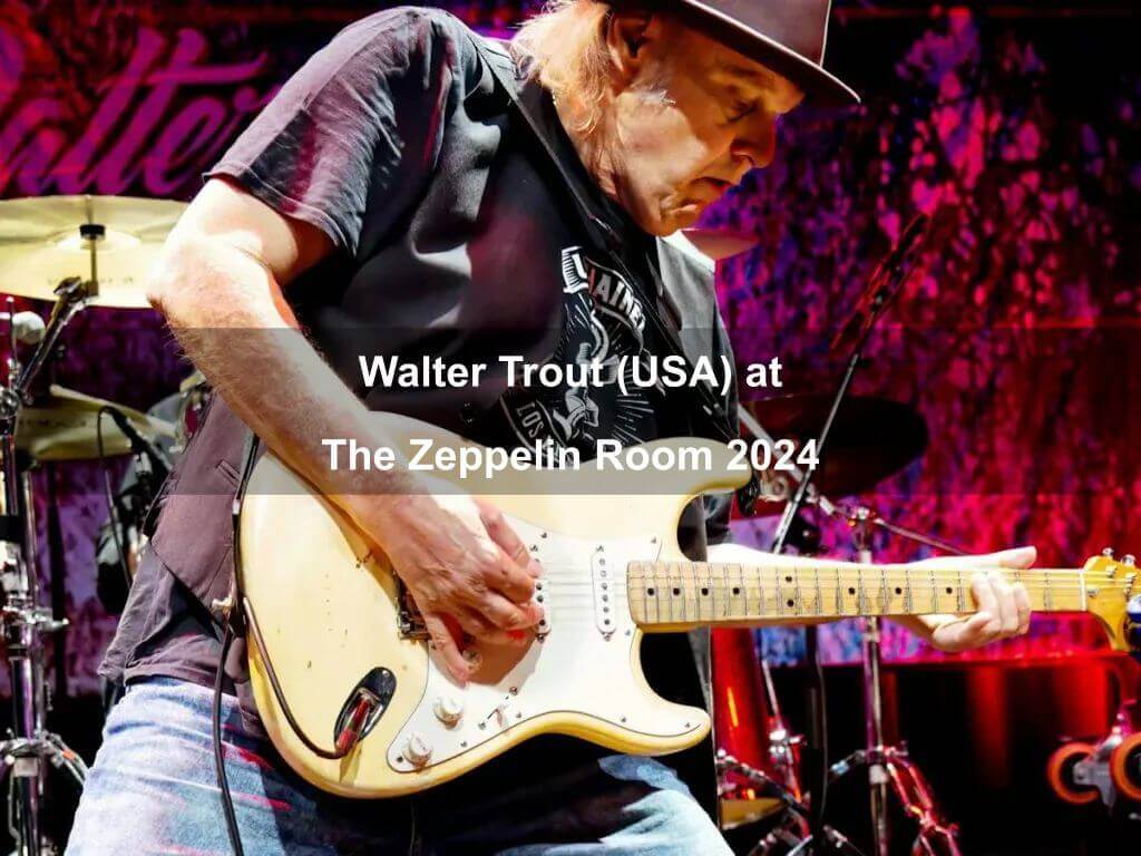 Walter Trout (USA) at The Zeppelin Room 2024 | What's on in Narrabundah