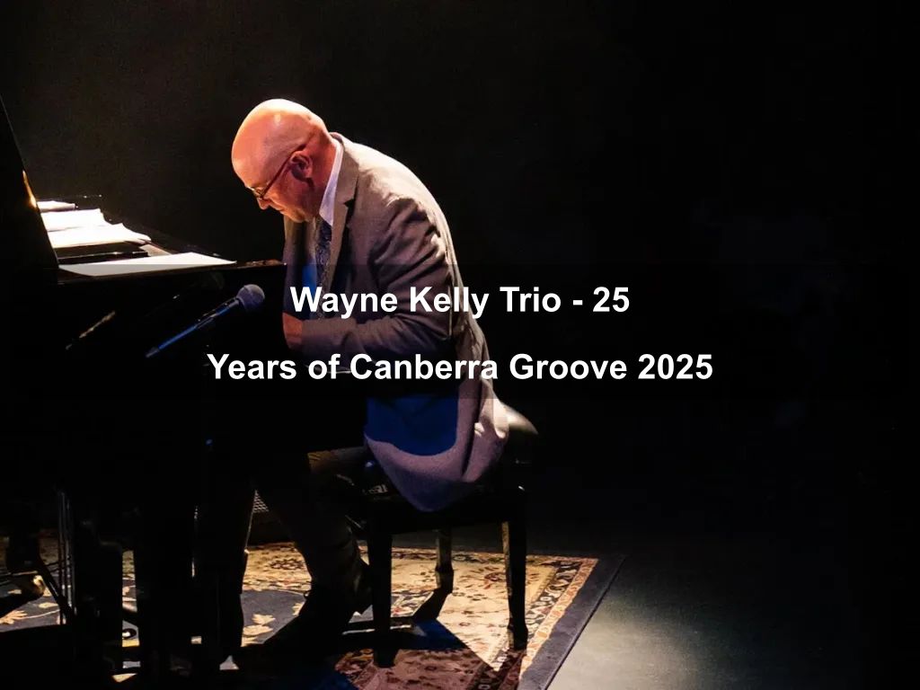 Wayne Kelly Trio - 25 Years of Canberra Groove 2025 | What's on in Canberra