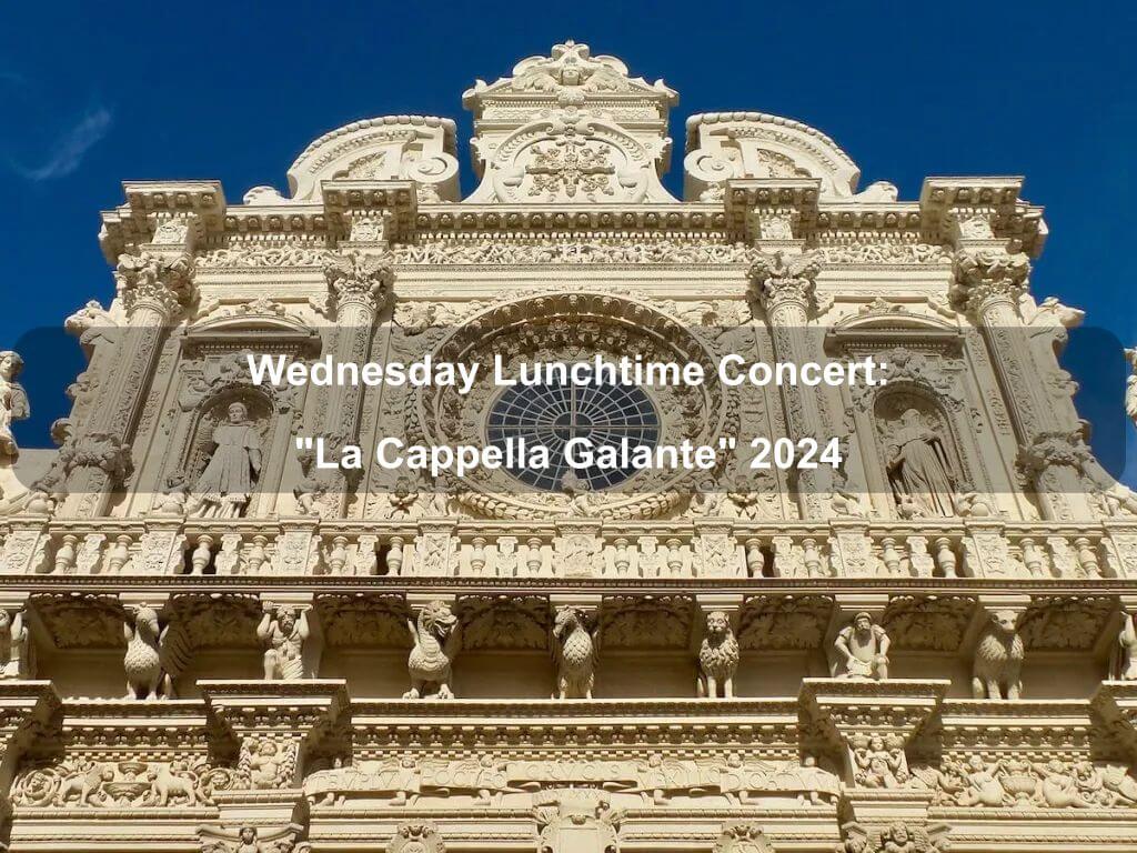 Wednesday Lunchtime Concert: La Cappella Galante" 2024" | Forrest