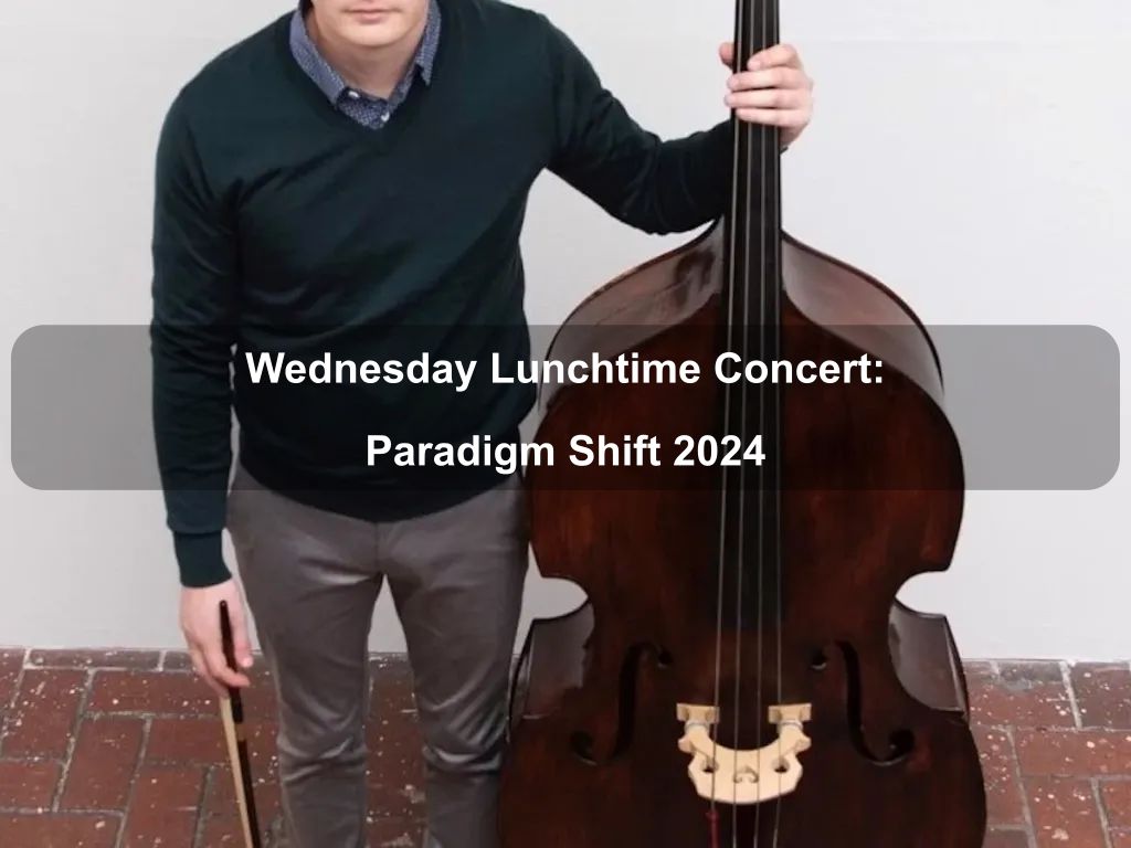 Wednesday Lunchtime Concert: Paradigm Shift 2024 | What's on in Forrest