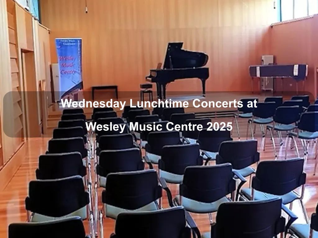 Wednesday Lunchtime Concerts at Wesley Music Centre 2025 | What's on in Forrest Wednesday Lunchtime Concerts at Wesley Music Centre 2025 | What's on in Forrest