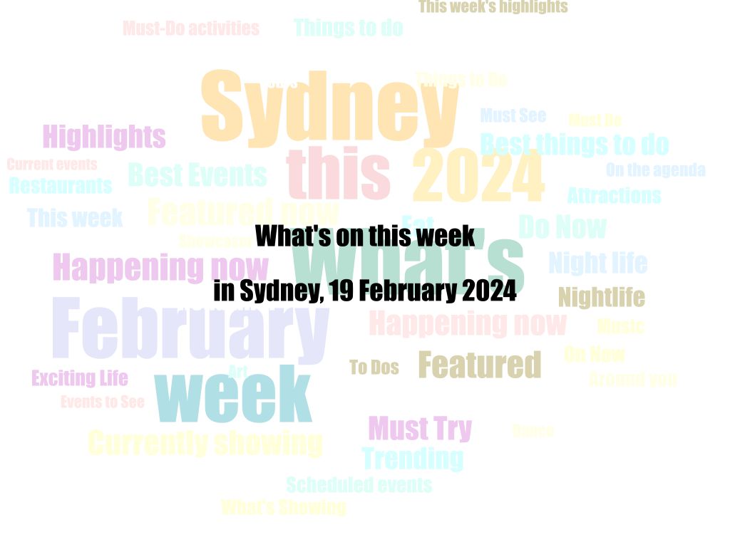 What's on this week in Sydney, 19 February 2024 | UpNext