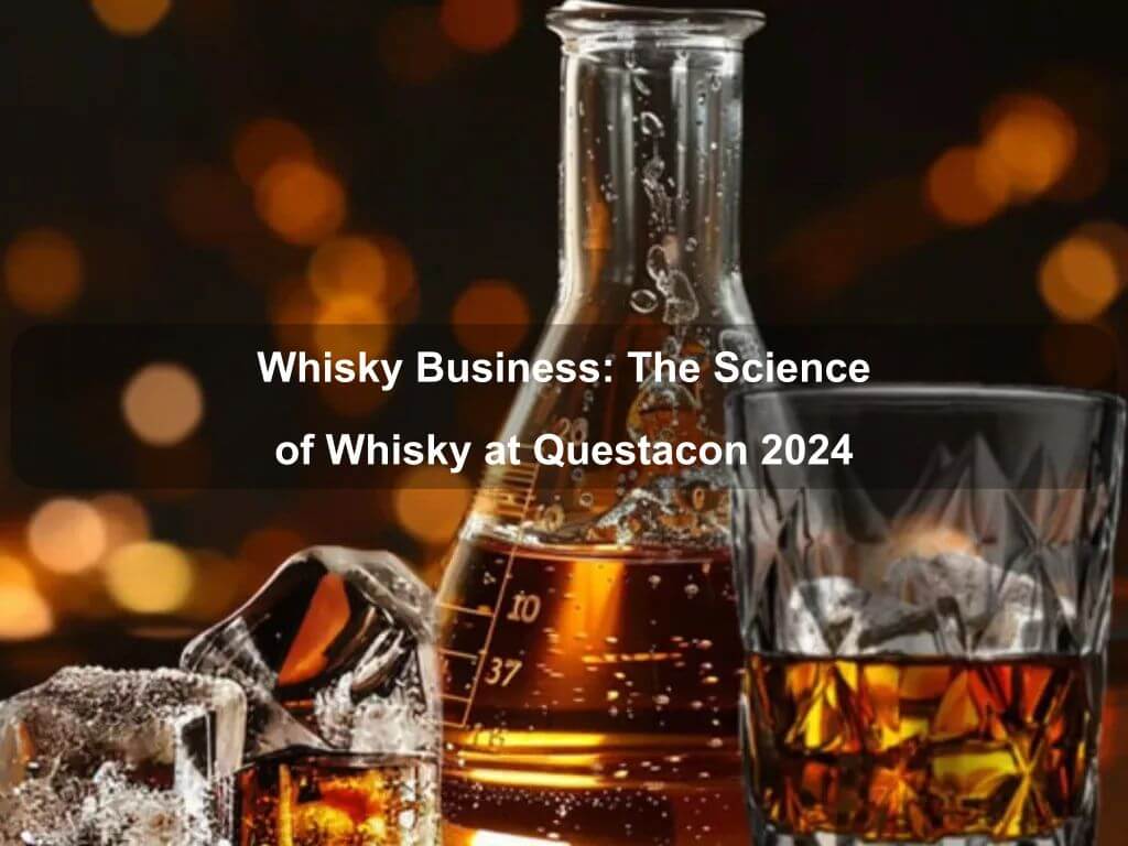 Whisky Business: The Science of Whisky at Questacon 2024 | What's on in Parkes