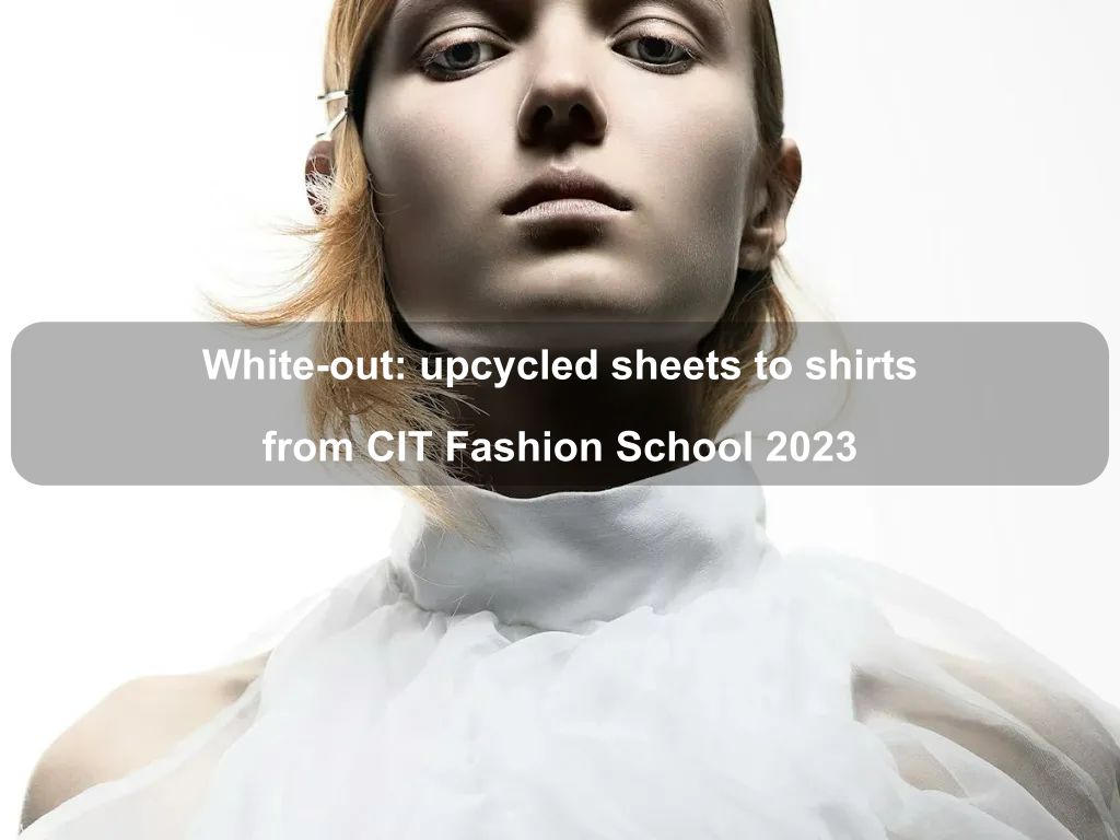 White-out: upcycled sheets to shirts from CIT Fashion School 2023 | What's on in Canberra City