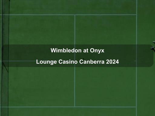 Attention all tennis fans, Wimbledon is back and Casino Canberra will be showing all the big games!Join them Live and Loud on the big screen at the Onyx Lounge and Bar to watch world class tennis matches and support your favourite players