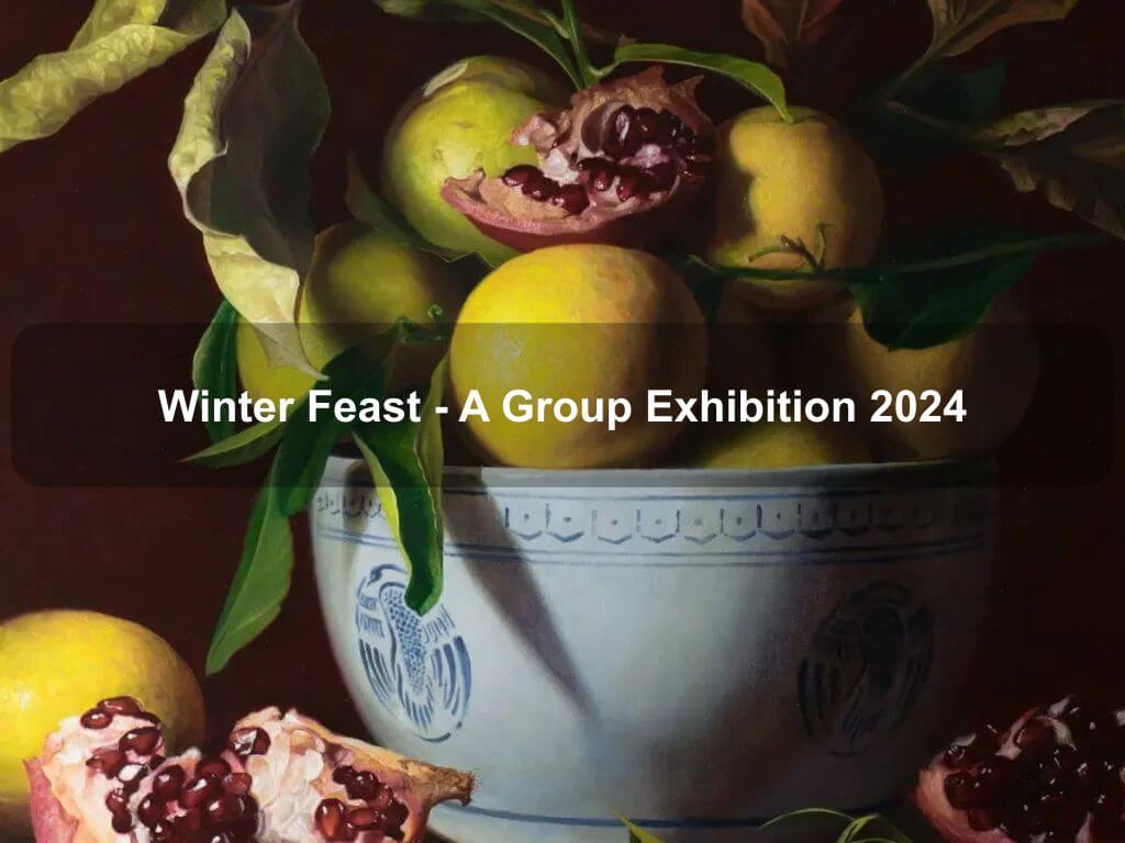 Winter Feast - A Group Exhibition 2024 | What's on in Fyshwick