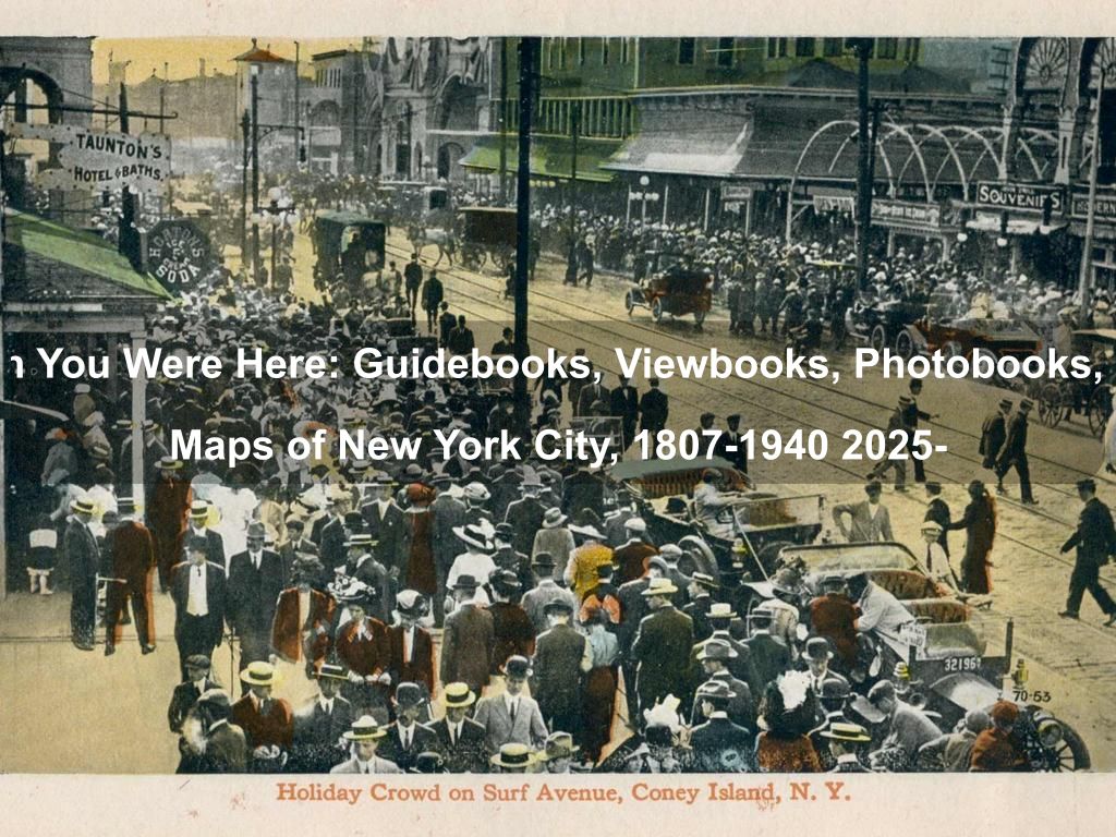 Wish You Were Here: Guidebooks, Viewbooks, Photobooks, and Maps of New York City, 1807-1940 2025- | Upper East Side Things to Do | What's on in New York NY