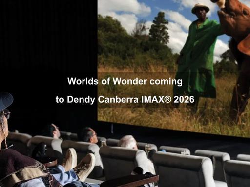 Looking for a truly unforgettable experience at the Wonderful World Festival? Join this special five-day IMAX® documentary series at Dendy Cinemas Canberra and see the world come to life on Canberra's largest cinema screen Looking for a truly unforgettable experience at the Wonderful World Festival? Join this special five-day IMAX® documentary series at Dendy Cinemas Canberra and see the world come to life on Canberra's largest cinema screen