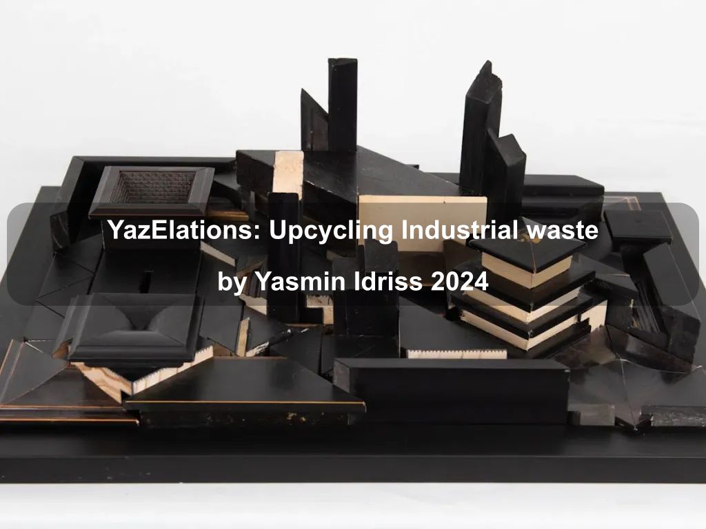 YazElations: Upcycling Industrial waste by Yasmin Idriss 2024 | What's on in Belconnen